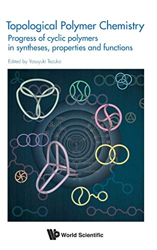 Topological Polymer Chemistry Progress Of Cyclic Polymers In Syntheses, Propert [Hardcover]