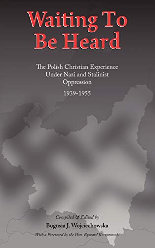 Waiting To Be Heard The Polish Christian Experience Under Nazi And Stalinist Op [Hardcover]