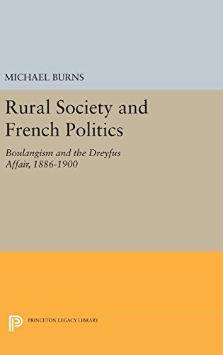Rural Society and French Politics Boulangism and the Dreyfus Affair, 1886-1900 [Hardcover]