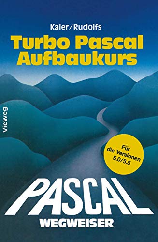 Turbo Pascal-Wegweiser Aufbaukurs Fr die Versionen 5.0 und 5.5 [Paperback]