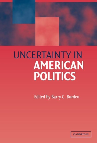 Uncertainty in American Politics [Hardcover]