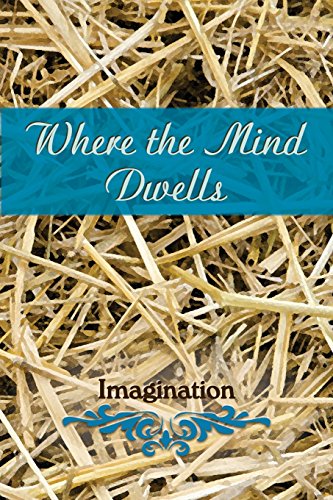 Where The Mind Dwells Imagination [Paperback]