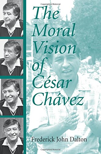 The Moral Vision Of Cesar Chavez [Paperback]