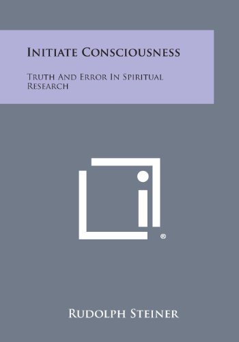 Initiate Consciousness Truth And Error In Spiritual Research [Paperback]