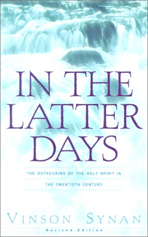 In The Latter Days The Outpouring Of The Holy Spirit In The Twentieth Century [Paperback]