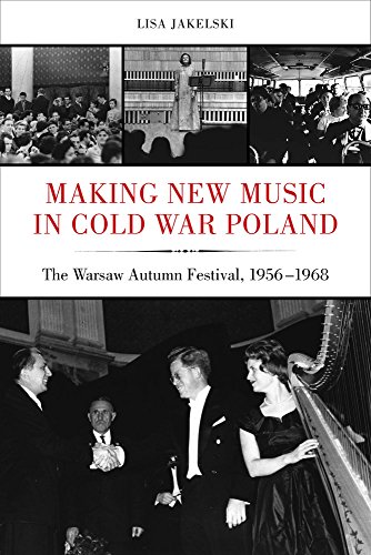 Making New Music in Cold War Poland The Warsaw Autumn Festival, 1956-1968 [Hardcover]