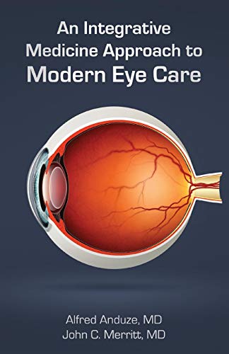 An Integrative Medicine Approach To Modern Eye Care [Paperback]