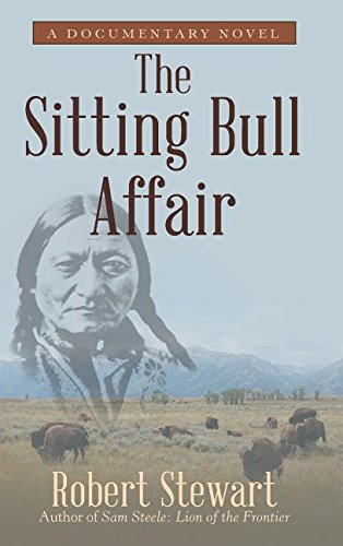 The Sitting Bull Affair A Documentary Novel [Hardcover]