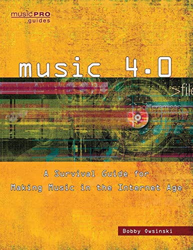Music 4.0 A Survival Guide for Making Music in the Internet Age [Paperback]