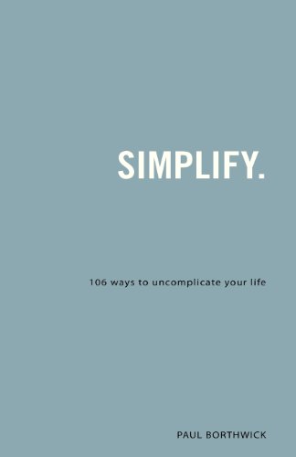 Simplify 106 Ways To Uncomplicate Your Life [Paperback]