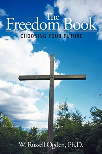 The Freedom Book Choosing Your Future [Paperback]