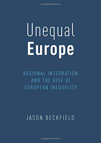 Unequal Europe: Regional Integration and the Rise of European Inequality [Paperback]