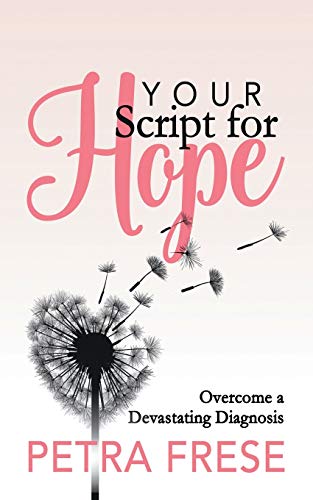 Your Script for Hope Overcome a Devastating Diagnosis [Paperback]