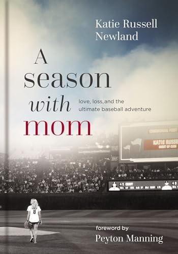 A Season with Mom Love, Loss, and the Ultimate Baseball Adventure [Hardcover]