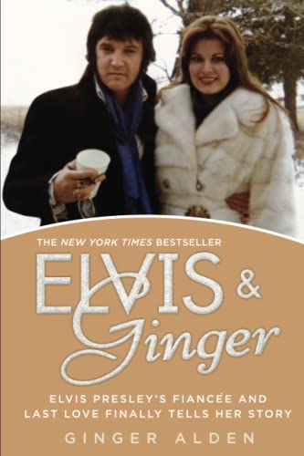Elvis and Ginger Elvis Presley's Fiance and Last Love Finally Tells Her Story [Paperback]