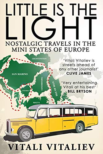 Little Is The Light Nostalgic Travels In The Mini-States Of Europe [Paperback]
