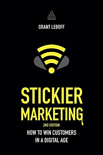Stickier Marketing How to Win Customers in a Digital Age [Paperback]