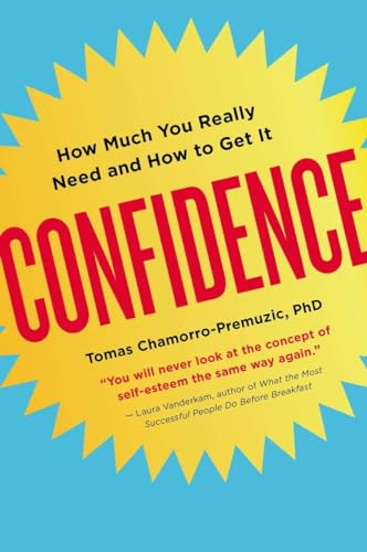 Confidence How Much You Really Need and How to Get It [Paperback]