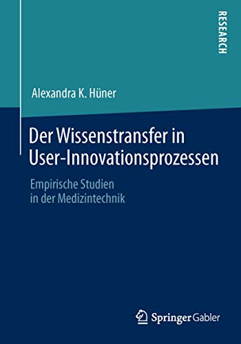 Der Wissenstransfer in User-Innovationsprozessen Empirische Studien in der Medi [Paperback]