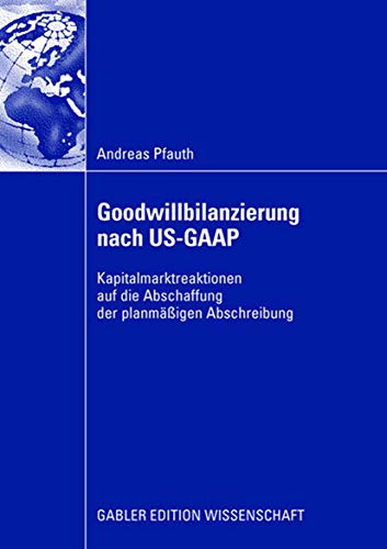 Goodwillbilanzierung nach US-GAAP Kapitalmarktreaktionen auf die Abschaffung de [Paperback]