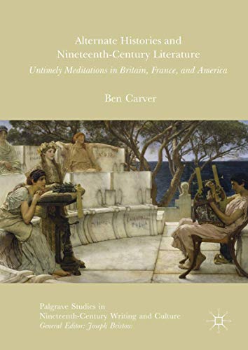 Alternate Histories and Nineteenth-Century Literature Untimely Meditations in B [Hardcover]