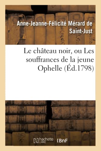 Chateau Noir, Ou les Souffrances de la Jeune Ophelle, Auteur de la Mere Coupable [Paperback]