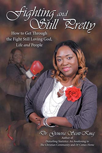 Fighting and Still Pretty  How to Get Through the Fight Still Loving God, Life  [Paperback]