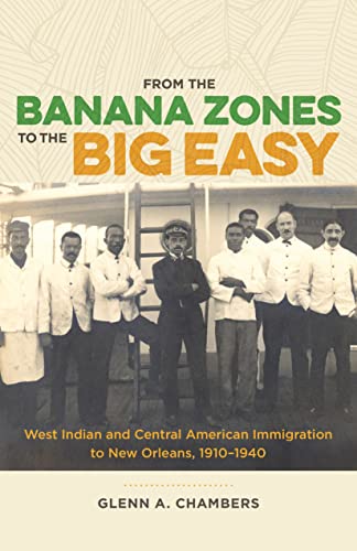 From the Banana Zones to the Big Easy  West Indian and Central American Immigra [Hardcover]