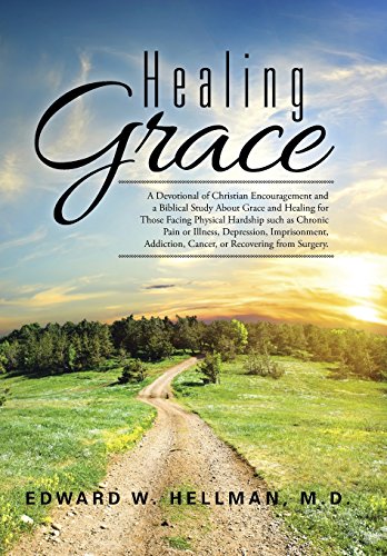 Healing Grace A Devotional Of Christian Encouragement And A Biblical Study Abou [Hardcover]