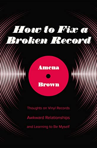 How to Fix a Broken Record Thoughts on Vinyl Records, Awkward Relationships, an [Paperback]