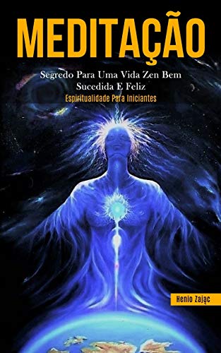 Medita&65533&65533o  Segredo para Uma Vida Zen Bem Sucedida e Feliz (Espiri [Paperback]