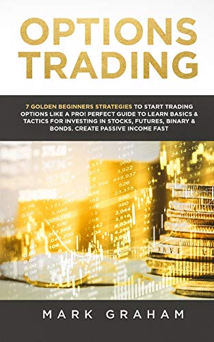 Options Trading  7 Golden Beginners Strategies to Start Trading Options Like a  [Paperback]