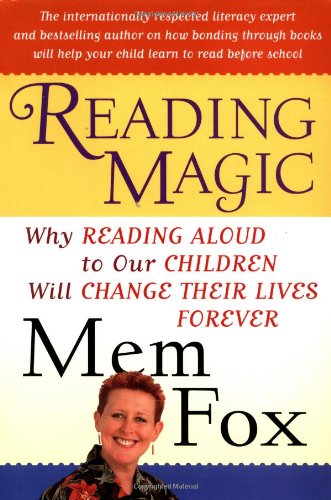 Reading Magic Why Reading Aloud to Our Children Will Change Their Lives Forever [Hardcover]
