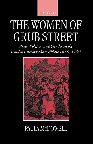 The Women of Grub Street Press, Politics, and Gender in the London Literary Mar [Paperback]