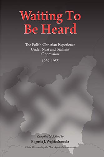 Waiting To Be Heard The Polish Christian Experience Under Nazi And Stalinist Op [Paperback]