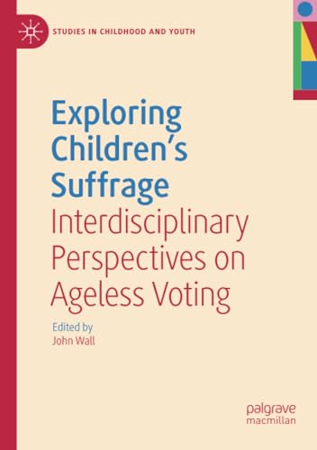 Exploring Children's Suffrage Interdisciplinary Perspectives on Ageless Voting [Paperback]