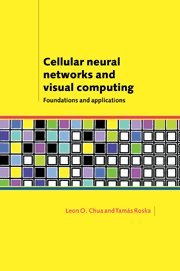 Cellular Neural Networks and Visual Computing Foundations and Applications [Hardcover]