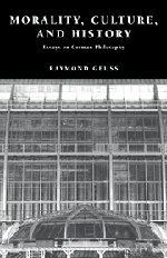 Morality, Culture, and History Essays on German Philosophy [Hardcover]