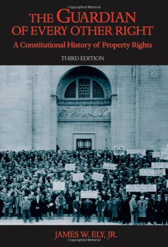 The Guardian of Every Other Right A Constitutional History of Property Rights [Hardcover]