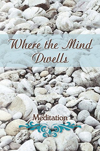 Where The Mind Dwells Meditation [Paperback]