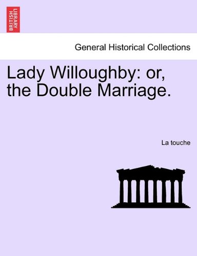 Lady Willoughby Or, The Double Marriage. [Paperback]