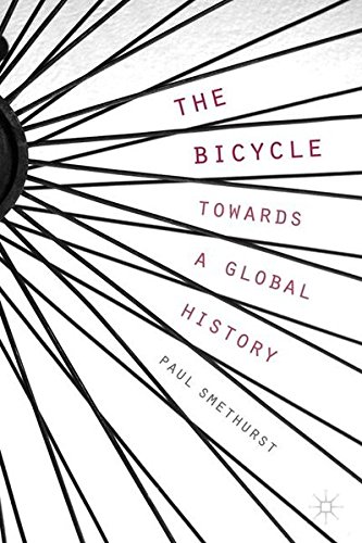 The Bicycle  Towards a Global History [Paperback]