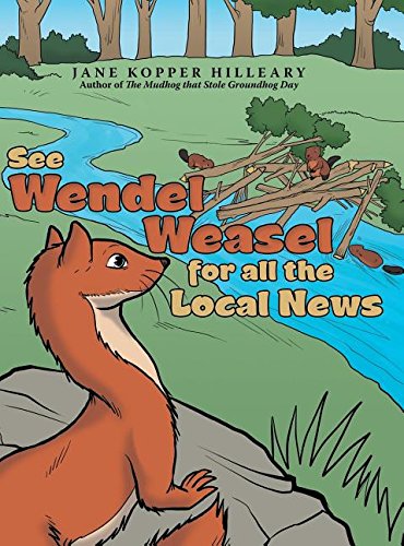 See Wendel Weasel For All The Local News [Hardcover]