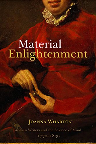 Material Enlightenment Women Writers and the Science of Mind, 1770-1830 [Hardcover]