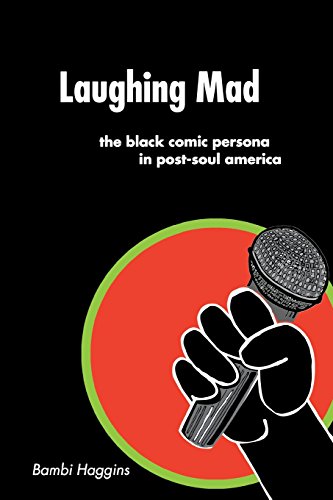 Laughing Mad The Black Comic Persona In Post-Soul America [Paperback]