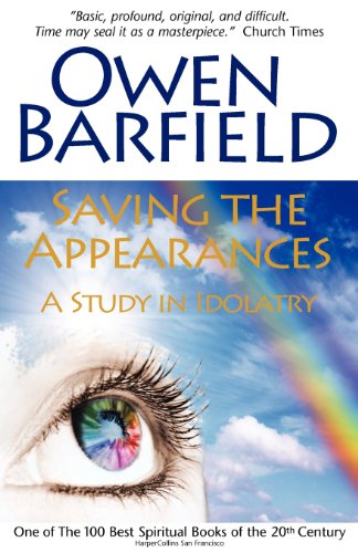 Saving The Appearances A Study In Idolatry [Paperback]