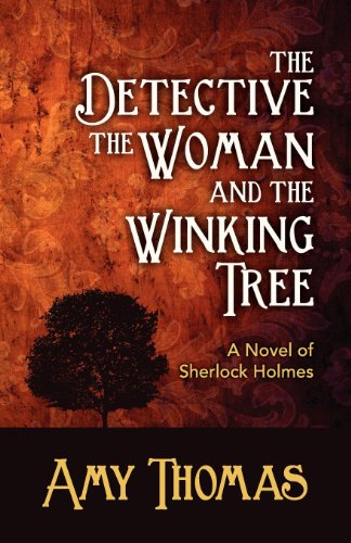 The Detective, The Woman And The Winking Tree A Novel Of Sherlock Holmes [Paperback]