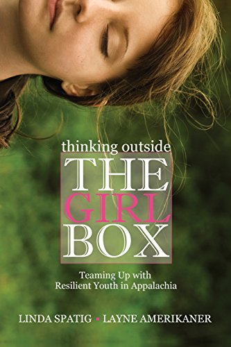 Thinking Outside the Girl Box Teaming Up with Resilient Youth in Appalachia [Paperback]