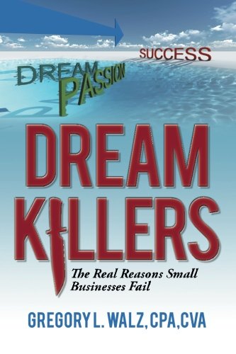 Dream Killers  The Real Reasons Small Businesses Fail [Paperback]
