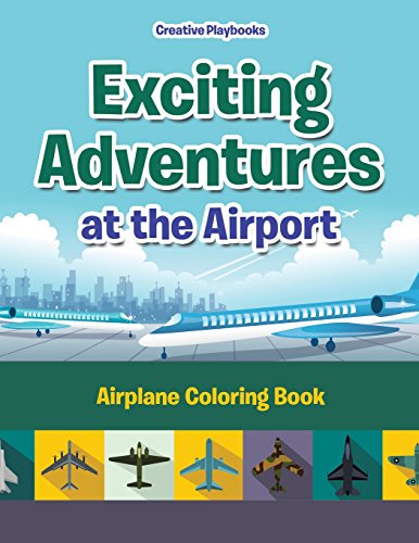 Exciting Adventures at the Airport  Airplane Coloring Book [Paperback]